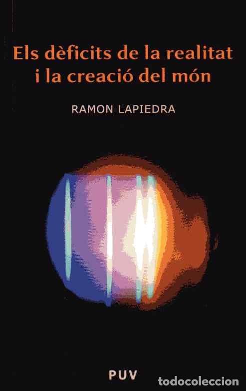 Libros de segunda mano de ciencias: ELS D&Egrave;FICITS DE LA REALITAT I LA CREACI&Oacute; DEL M&Oacute;N - RAMON LAPIEDRA - Foto 1