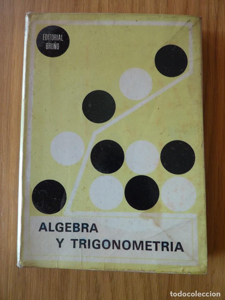 Libros de segunda mano de ciencias: &Aacute;LGEBRA Y TRIGONOMETR&Iacute;A. EDITORIAL BRU&Ntilde;O. A&Ntilde;O 1982. - Foto 1