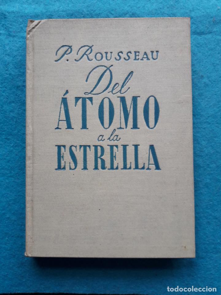 Libros de segunda mano de ciencias: Del &Aacute;tomo a la Estrella. P. Rousseau. - Foto 1