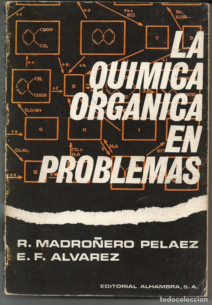Libros de segunda mano de Ciencias: LA QU&Iacute;MICA ORG&Aacute;NICA EN PROBLEMAS - R. MADRO&Ntilde;ERO - E. F. &Aacute;LVAREZ - EDIT. ALHAMBRA 1969