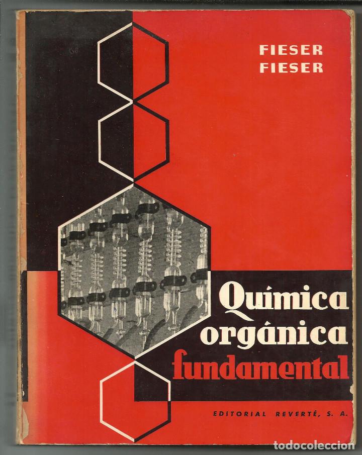 Libros de segunda mano de Ciencias: QU&Iacute;MICA ORG&Aacute;NICA FUNDAMENTAL - FIESER FIESER - EDITORIAL REVERT&Eacute; 1964