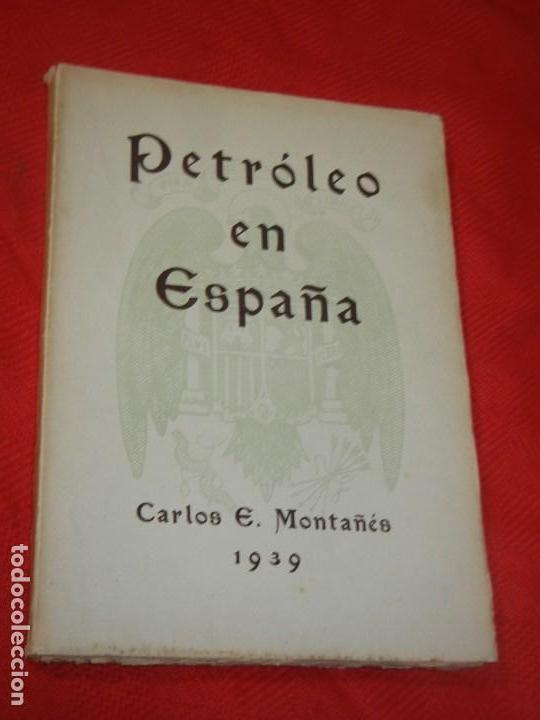 Libros de segunda mano de ciencias: PETROLEO EN ESPA&Ntilde;A, DE CARLOS E. MONTA&Ntilde;ES - 1939 - Foto 1