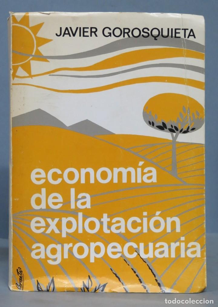 Libros de segunda mano: ECONOM&Iacute;A DE LA EXPLOTACI&Oacute;N AGROPECUARIA. JAVIER GOROSQUIETA - Foto 1