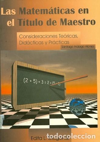 Gebrauchte B&uuml;cher der Wissenschaften: Las  matem&aacute;ticas en el t&iacute;tulo de maestro. Consideraciones te&oacute;ricas, did&aacute;cticas y pr&aacute;cticas.