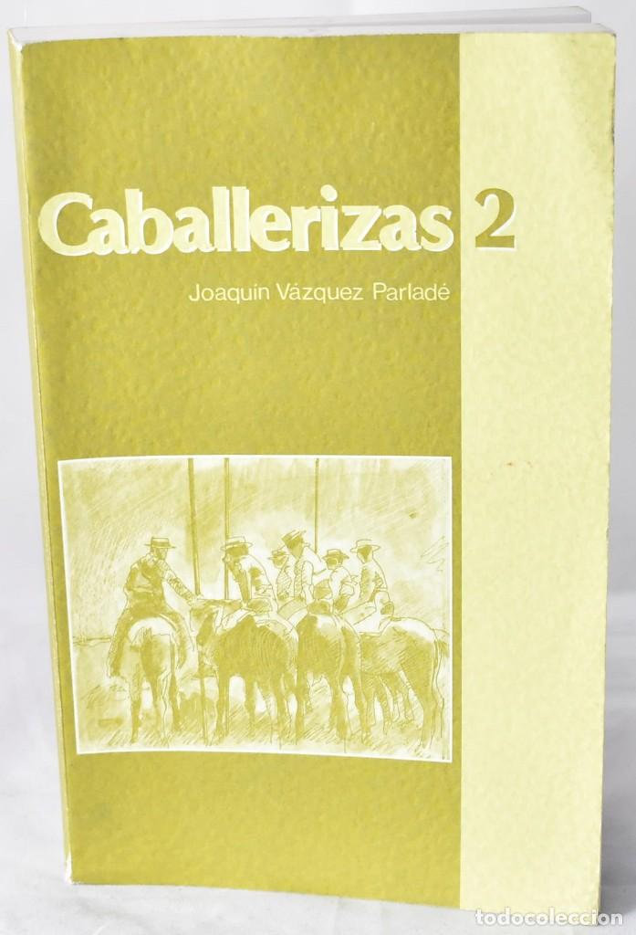 Libros de segunda mano: Caballerizas 2. V&aacute;zquez Parlad&eacute;, Joaqu&iacute;n - Foto 1