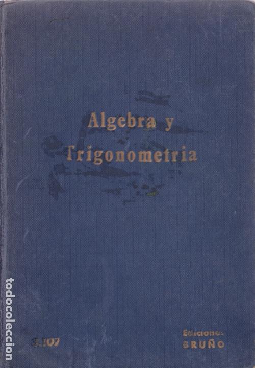 Libros de segunda mano de ciencias: &Aacute;lgebra y trigonometr&iacute;a * BRU&Ntilde;O * - Foto 1