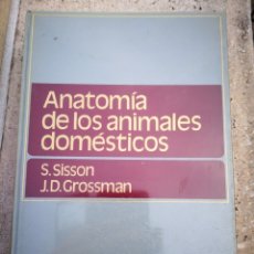 Libros de segunda mano: ANATOMIA DE LOS ANIMALES DOMÉSTICOS SISSON GROSSMAN -EN 1 TOMO-PLASTIFICADO-VEA FOTOS, VETERIANARIA-