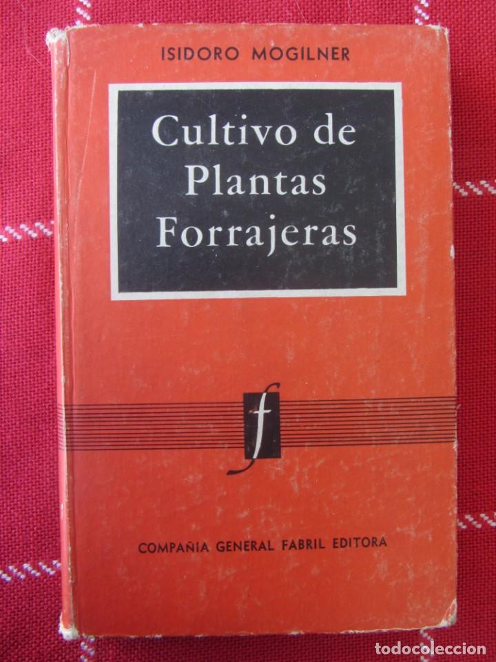 Libros de segunda mano: CULTIVO DE PLANTAS FORRAJERAS. ISIDORO MOGILNER. 1959