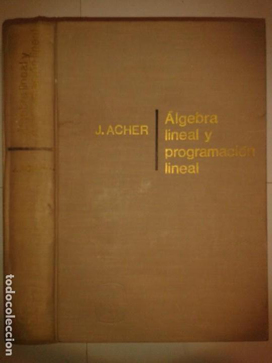 Gebrauchte B&uuml;cher der Wissenschaften: &Aacute;LGEBRA LINEAL Y PROGRAMACI&Oacute;N LINEAL 1967 JEAN ACHER 1&ordf; EDICI&Oacute;N MONTANER Y SIMON