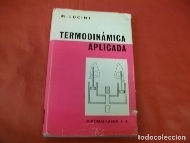 Libros de segunda mano de ciencias: TERMODIN&Aacute;MICA APLICADA - M. LUCINI (1969) - Foto 1