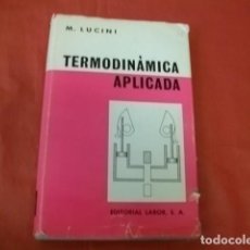 Libros de segunda mano de Ciencias: TERMODINÁMICA APLICADA - M. LUCINI (1969)