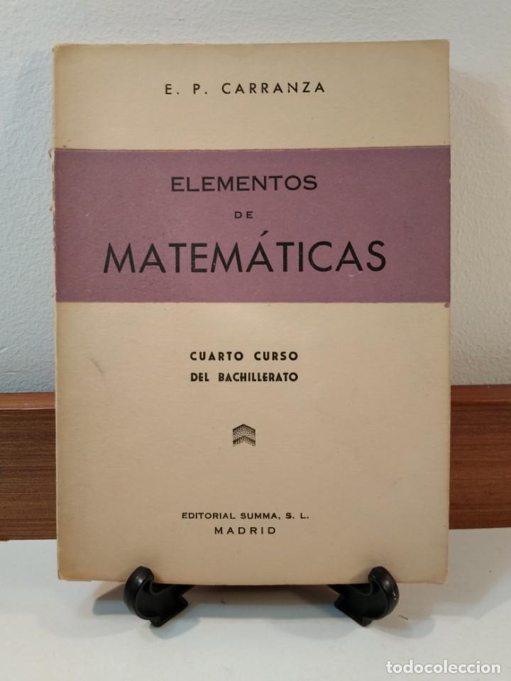 Libros de segunda mano de ciencias: ELEMENTOS DE MATEM&Aacute;TICAS. CUARTO CURSO DEL BACHILLERATO. E.P. CARRANZA. - Foto 1