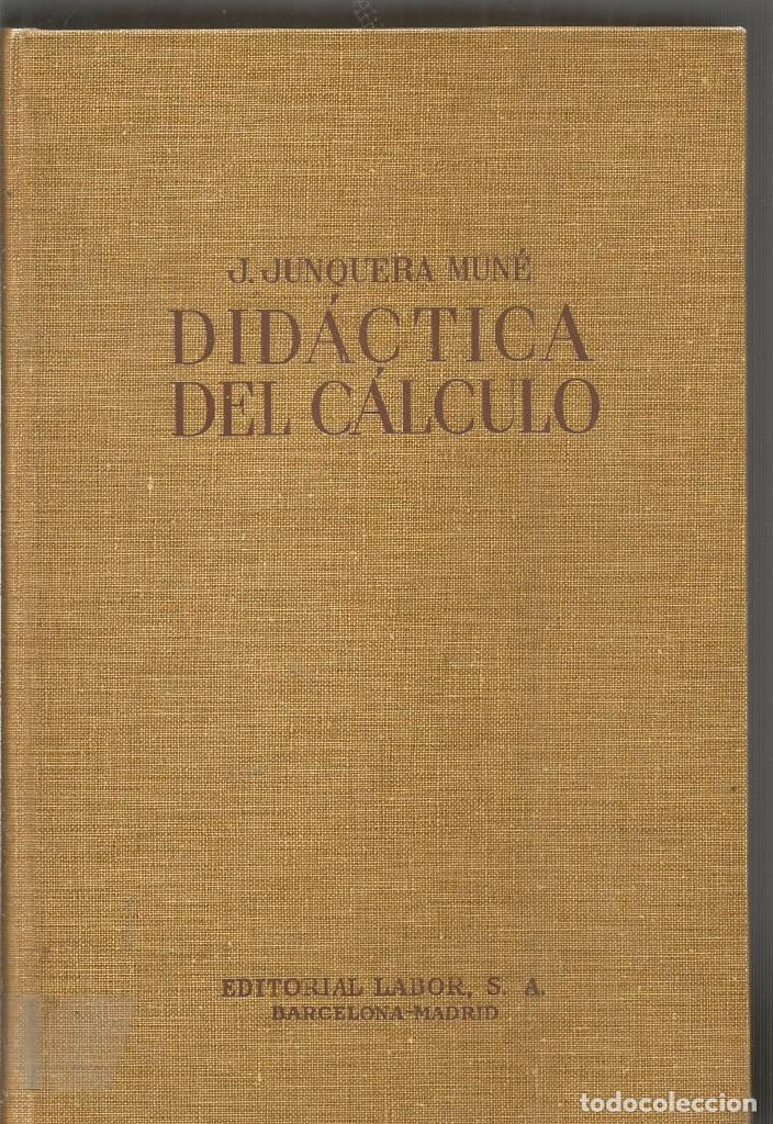 Libros de segunda mano de ciencias: JOSE JUNQUERA MUNE. DIDACTICA DEL CALCULO. LABOR - Foto 1