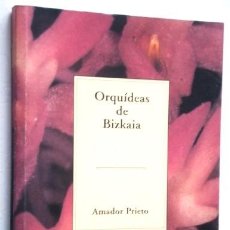 Libros de segunda mano: ORQUÍDEAS DE BIZKAIA POR AMADOR PRIETO FERNÁNDEZ DE ED. BBK EN BILBAO 2000