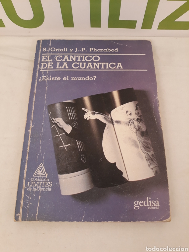 Second hand books of Sciences: El cantico de la cuantica. S ortoli y j p pharabod. gedisa.