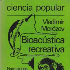 Libri di seconda mano: BIOACÚSTICA RECREATIVA - VLADIMIR MORÓZOV - ED. MIR 1987 / MOSCÚ - CIENCIA POPULAR. Lote 171084590