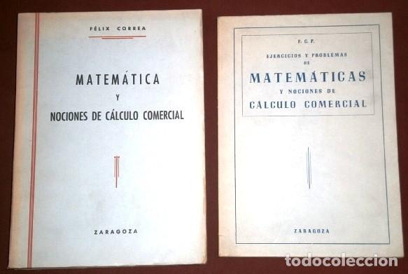 Libri di seconda mano: Matem&aacute;tica y nociones de c&aacute;lculo comercial 2T / Teor&iacute;a y Problemas por F&eacute;lix Correa en Zaragoza 1962