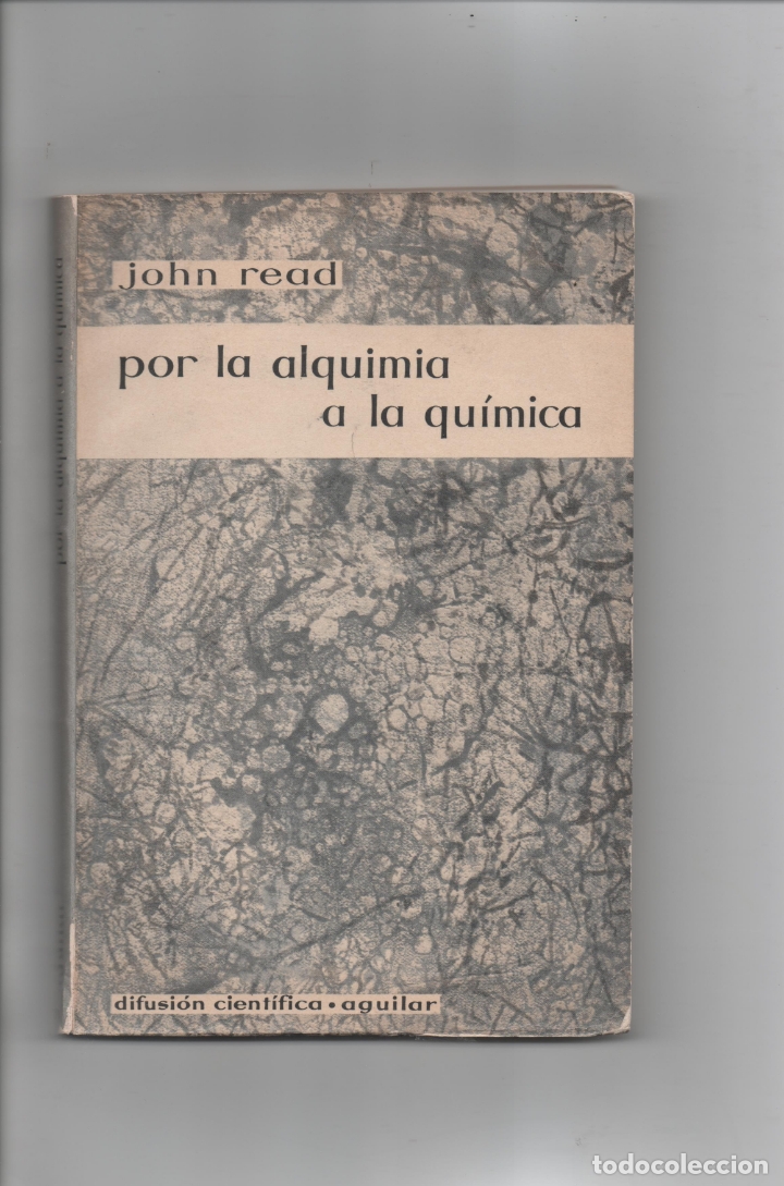 Libros de segunda mano de ciencias: Por la alquimia a la qu&iacute;mica. John Read. - Foto 1