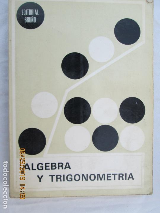 Libros de segunda mano de ciencias: ALGEBRA Y TRIGONOMETRIA 19 &ordf; ED. NOTABLEMENTE CORREGIDA 1970 - Foto 1