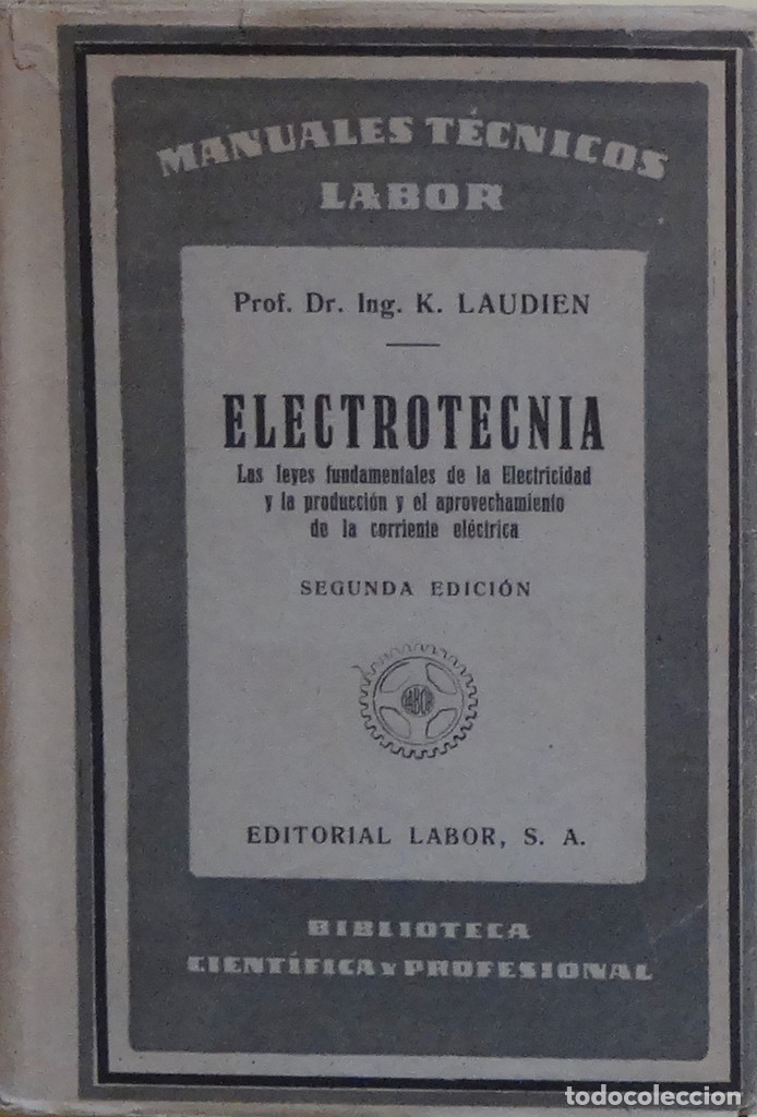 Libri di seconda mano: ELECTROT&Eacute;CNIA. LAS LEYES FUNDAMENTALES DE LA ELECTRICIDAD Y LA PRODUCCI&Oacute;N... - K. LAUNDIEN