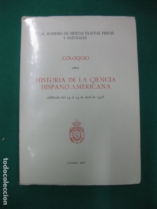 Livres d'occasion: COLOQUIO HISTORIA DE LA CIENCIA HISPANO-AMERICANA. 19-23 ABRIL 1976. ACADEMIA CIENCIAS EXACTAS.