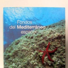 Libros de segunda mano: FONDOS DEL MEDITERRANEO ESPAÑOL. AÑO 2007. ILUSTRACIONES DE CALIDAD. TAPA DURA Y SOBRECUBIERTA. 245P