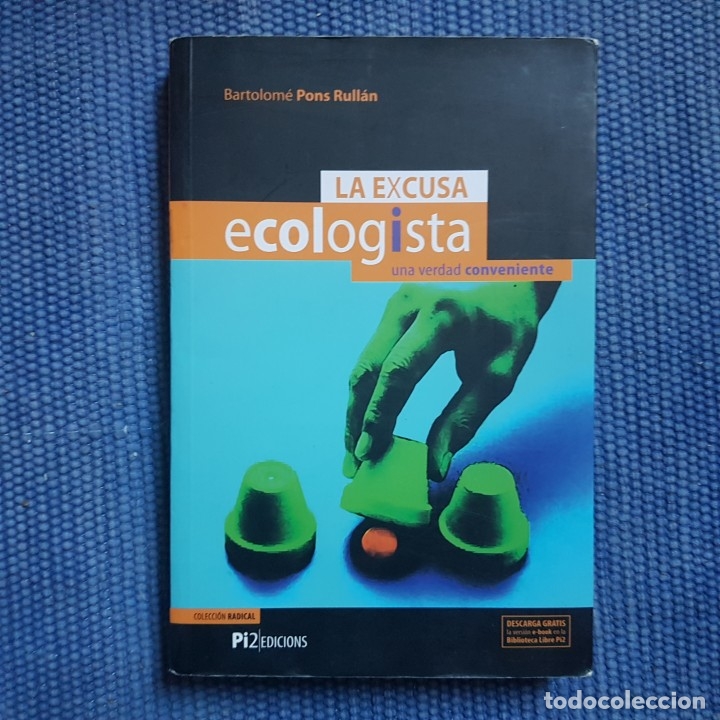 Libri di seconda mano: Pons Rull&aacute;n: La excusa ecologista. Una verdad conveniente