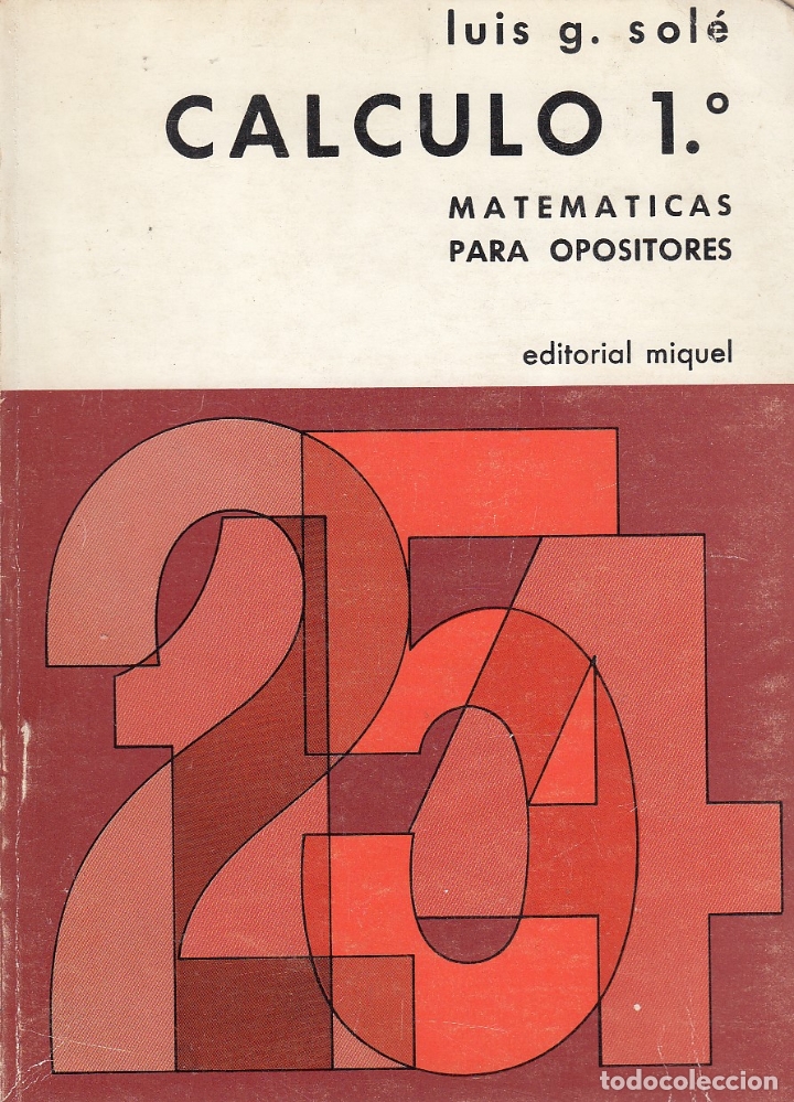 Libri di seconda mano: 0031593 C&Aacute;LCULO 1&ordm; Matematicas para Opositores / Luis G. Sol&eacute;