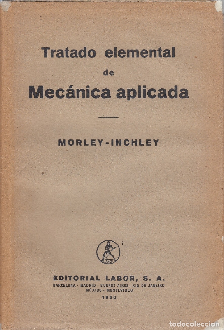 Libri di seconda mano: 0031668 TRATADO ELEMENTAL DE MEC&Aacute;NCIA APLICADA / Arthur Morley y William Inchley