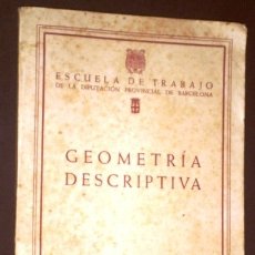 Libros de segunda mano de Ciencias: GEOMETRÍA DESCRIPTIVA POR LA ESCUELA DE TRABAJO DE LA DIPUTACIÓN PROVINCIAL DE BARCELONA 1955. Lote 177077353