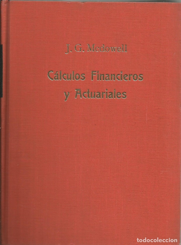 Libri di seconda mano: C&aacute;lculos financieros y actuariales. Gmo. McDowell. Matem&aacute;ticas actuariales. Reimpresi&oacute;n.