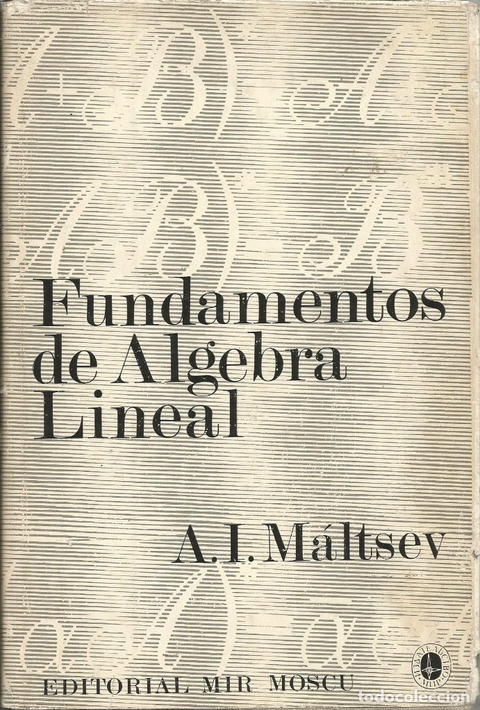 Libri di seconda mano: Fundamentos de &aacute;lgebra lineal. A. I. M&aacute;ltsev. Mir. Matem&aacute;ticas superiores.