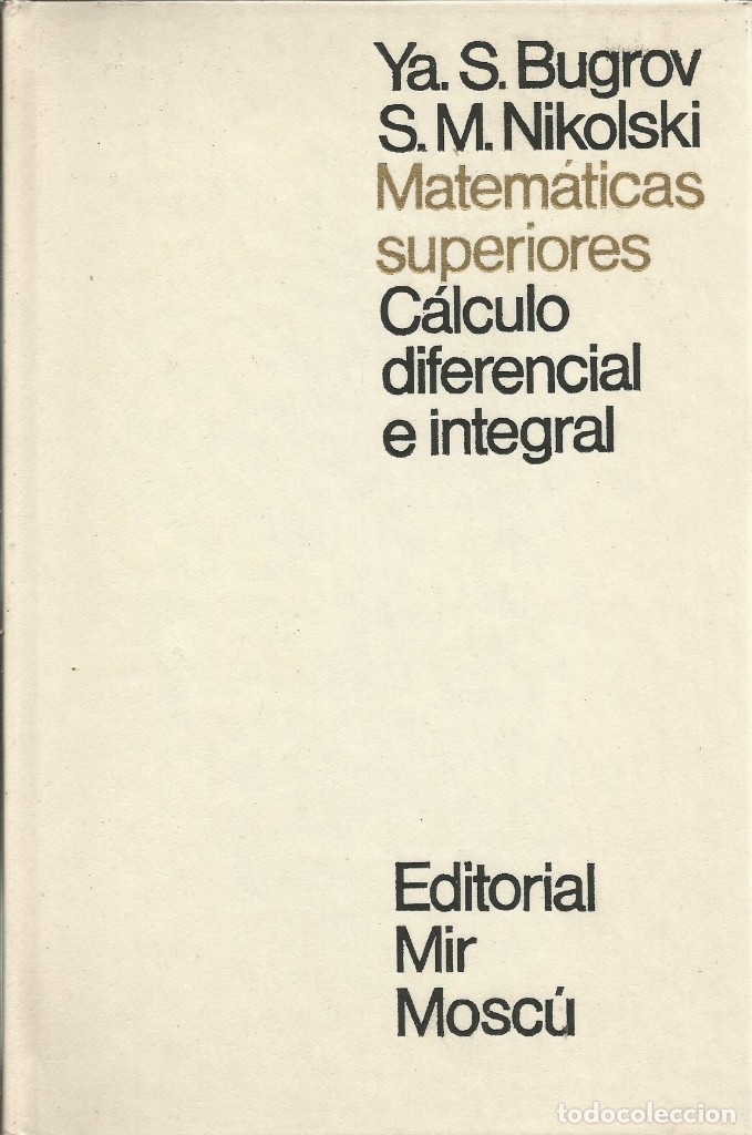 Second hand books of Sciences: C&aacute;lculo diferencial e integral. Bugrov-Nikolski. Mir. Matem&aacute;ticas superiores.