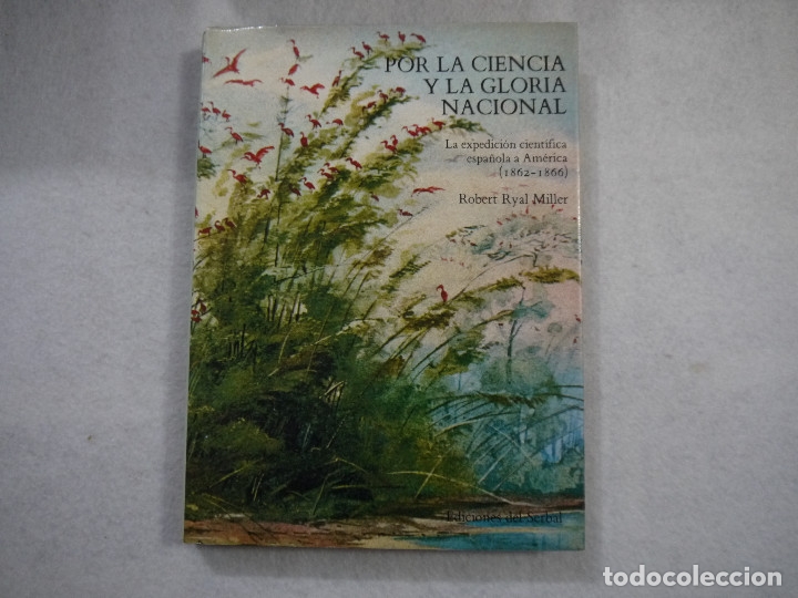 Libri di seconda mano: POR LA CIENCIA Y LA GLORIA NACIONAL. LA EXPEDICI&Oacute;N CIENT&Iacute;FICA ESPA&Ntilde;OLA A AM&Eacute;RICA (1862-1866) - 1983