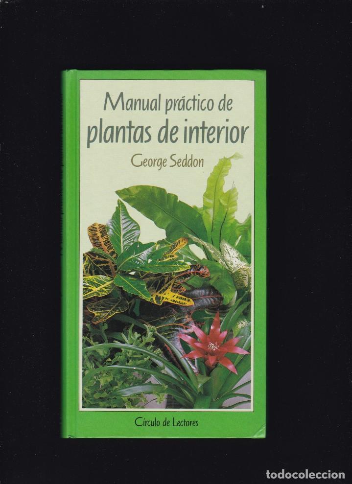 Libros de segunda mano: MANUAL PR&Aacute;CTICO DE PLANTAS DE INTERIOR - GEORGE SEDDON - CIRCULO LECTORES 1990 / ILUSTRADO - Foto 1
