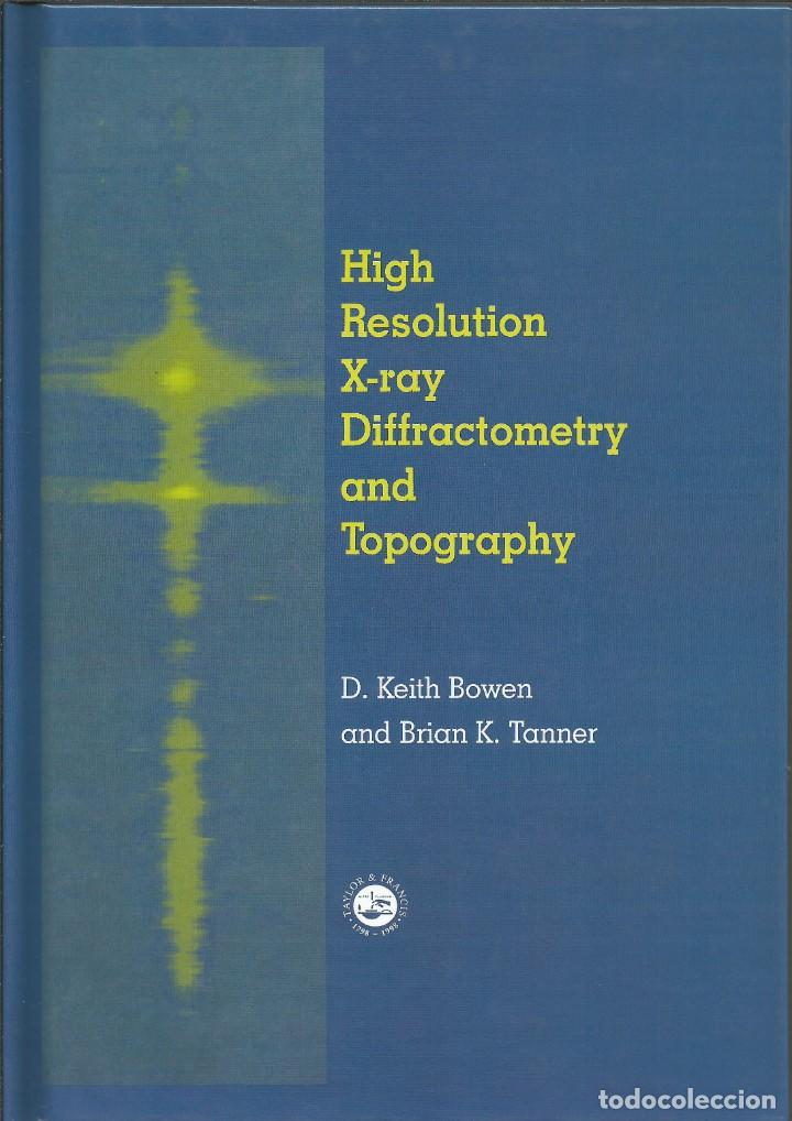 Gebrauchte B&uuml;cher der Wissenschaften: Difractometr&iacute;a y topogr&aacute;f&iacute;a de rayos x en alta resoluci&oacute;n. Keith Bowen.