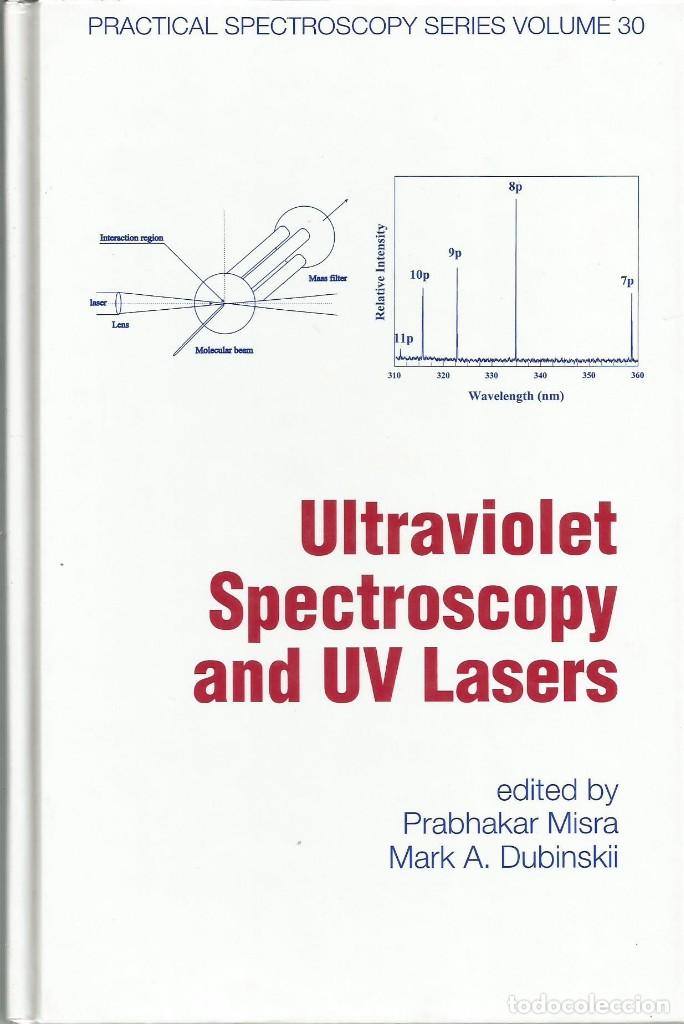 Gebrauchte B&uuml;cher der Wissenschaften: Espectroscop&iacute;a ultravioleta y lasers ultravioleta. Prabhakar Misra-Mark A. Dubinskii.