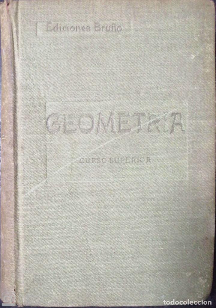 Libros de segunda mano de ciencias: GEOMETRIA. CURSO SUPERIOR. EDICIONES BRU&Ntilde;O. 1944 - Foto 1
