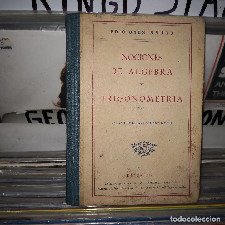 Libros de segunda mano de ciencias: NOCIONES DE ALGEBRA Y TRIGONOMETRIA EDICIONES BRU&Ntilde;O a&ntilde;os 50 - Foto 1