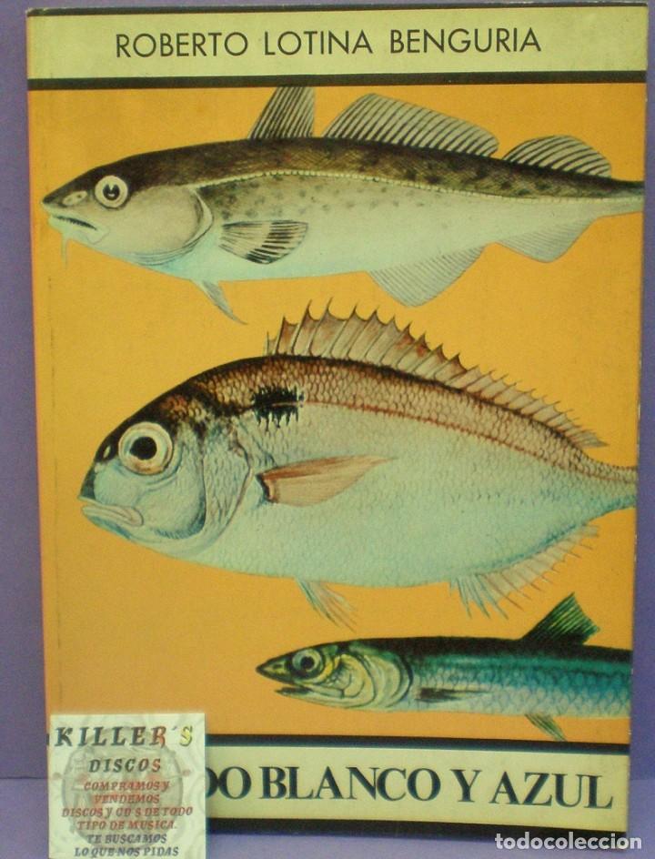 Libros de segunda mano: Pescado Blanco y Azul - Roberto Lotina Benguria - Foto 1