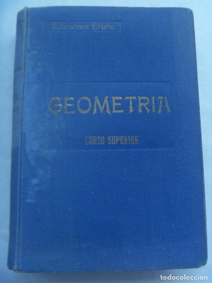Libros de segunda mano de ciencias: GEOMETRIA , CURSO SUPERIOR. EDICIONES BRU&Ntilde;O, 1946 - Foto 1