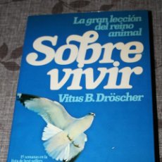 Libros de segunda mano: SOBREVIVIR.VITUS B.DROSCHER.ANIMALES.NATURALEZA.PLANETA.ETOLOGIA.1980.. Lote 187477506