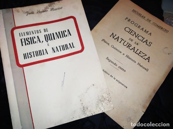 Second hand books of Sciences: ELEMENTOS DE F&Iacute;SICA QU&Iacute;MICA E HISTORIA NATURAL HUESO MACIAS 1953 +ESCUELA COMERCIO CIENCIAS NATURALE