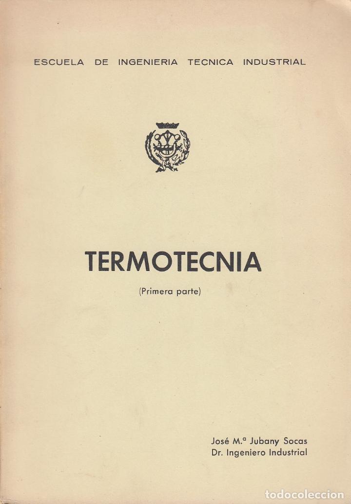 Second hand books of Sciences: ref.0032097 TERMOT&Eacute;CNIA (Primera Parte) / Jos&eacute; M.&ordf; Jubny Socas, Dr. Ing. Ind.