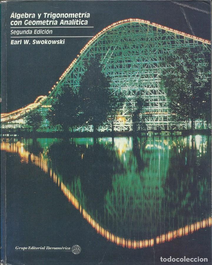 Second hand books of Sciences: &Aacute;lgebra y trigonometr&iacute;a con geometr&iacute;a anal&iacute;tica. Earl W. Swokowski.