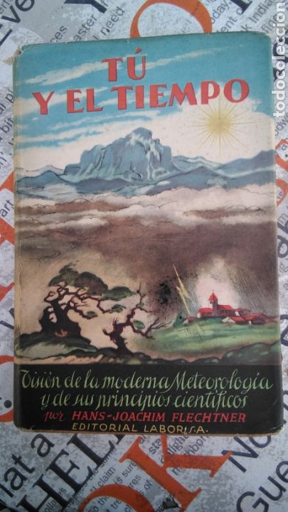 Second hand books of Sciences: Tu y el tiempo ,visi&oacute;n de la moderna meteorolog&iacute;a y de sus principios cient&iacute;ficos ,1958 ,labor