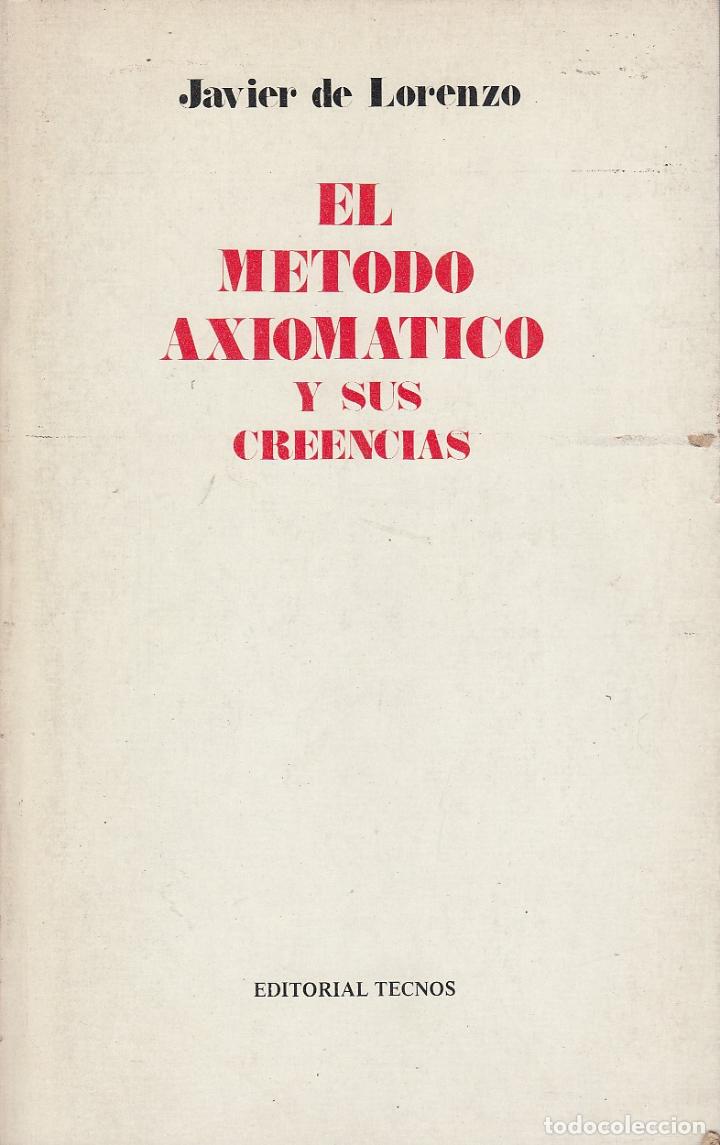 Libros de segunda mano de ciencias: ref.0032117 EL M&Eacute;TODO AXIOM&Aacute;TICO Y SUS CREENCIAS / Javier de Lorenzo - Foto 1