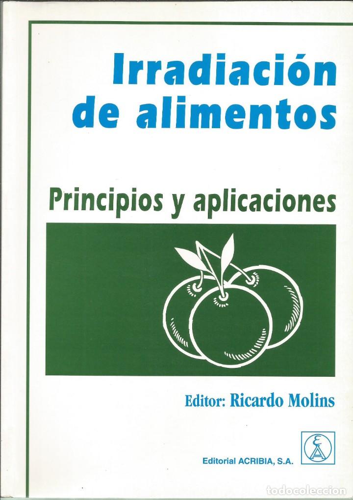 Second hand books of Sciences: Irradiaci&oacute;n de alimentos. Principios y aplicaciones. Ricardo Molins.