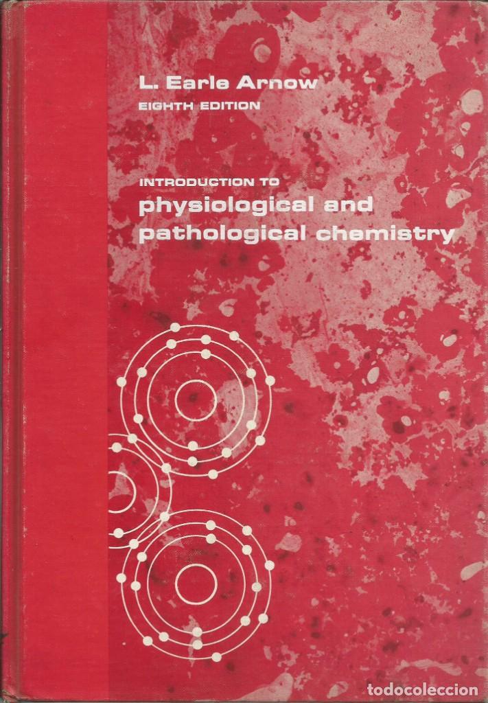 Second hand books of Sciences: Introducci&oacute;n a la qu&iacute;mica fisiol&oacute;gica y patol&oacute;gica. Earle Arnow.