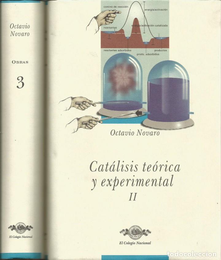 Second hand books of Sciences: Cat&aacute;lisis te&oacute;rica y experimental. 2 vol&uacute;menes. Octavio Novaro.